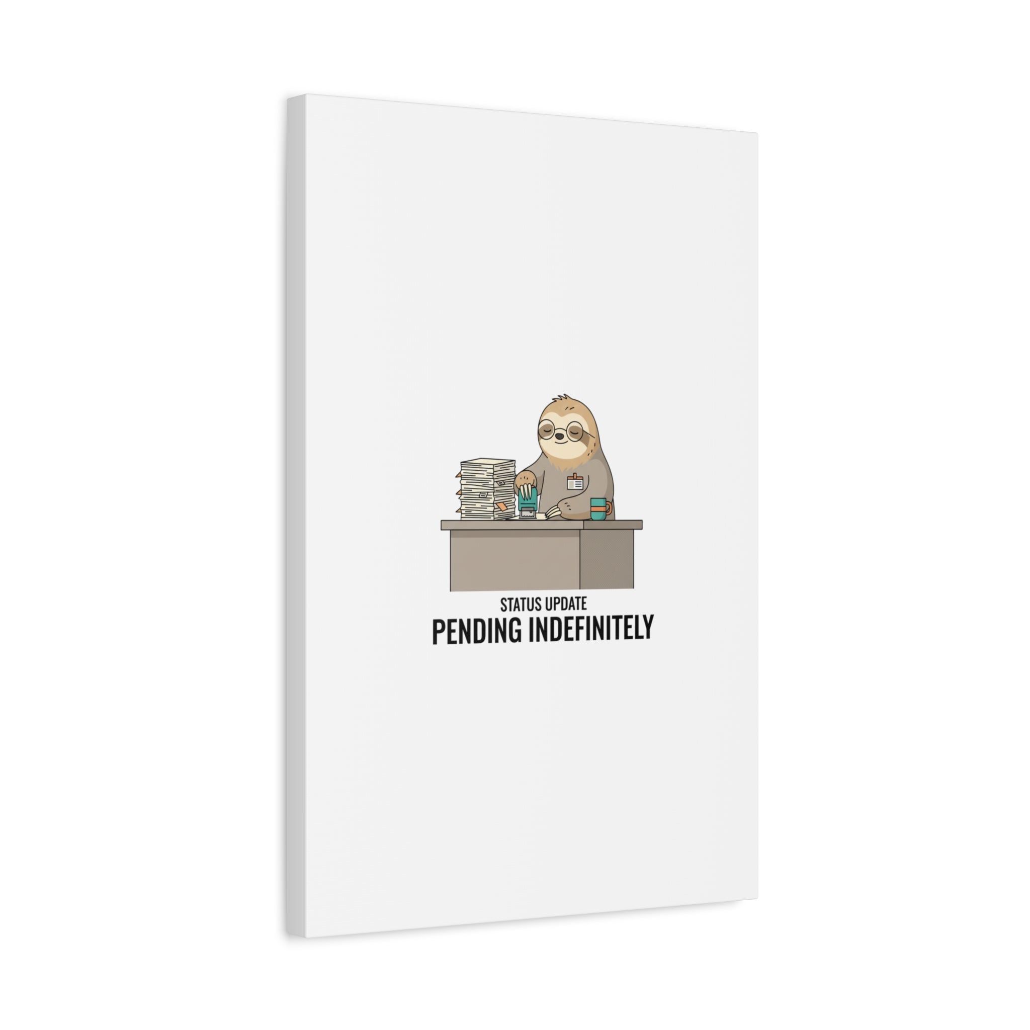 Status Update Pending Indefinitely Sloth Canvas | Unhinged Animal Bureaucracy