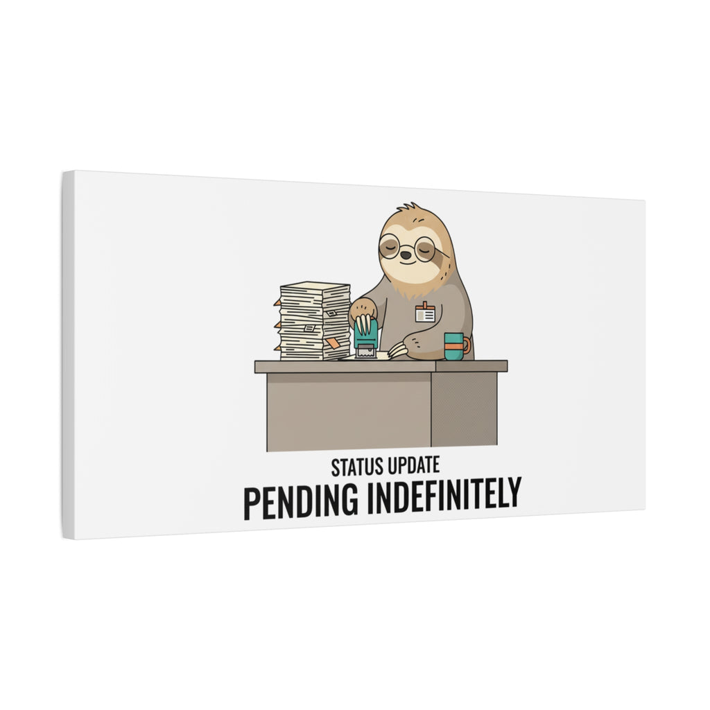 Status Update Pending Indefinitely Sloth Canvas | Unhinged Animal Bureaucracy