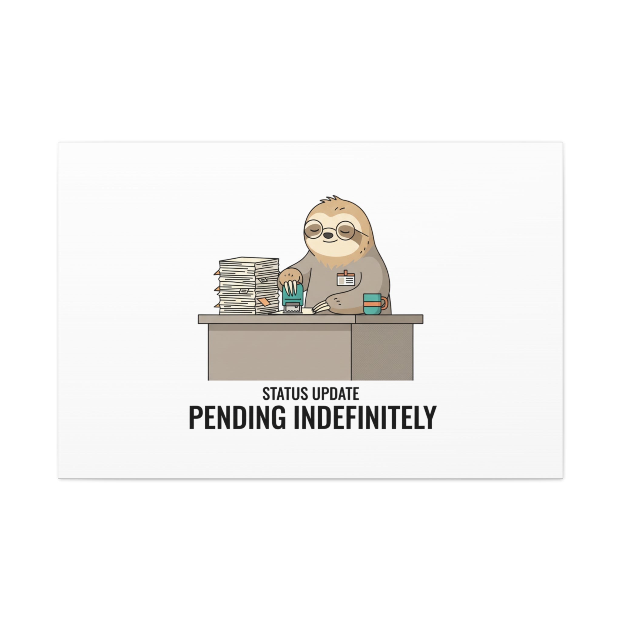 Status Update Pending Indefinitely Sloth Canvas | Unhinged Animal Bureaucracy