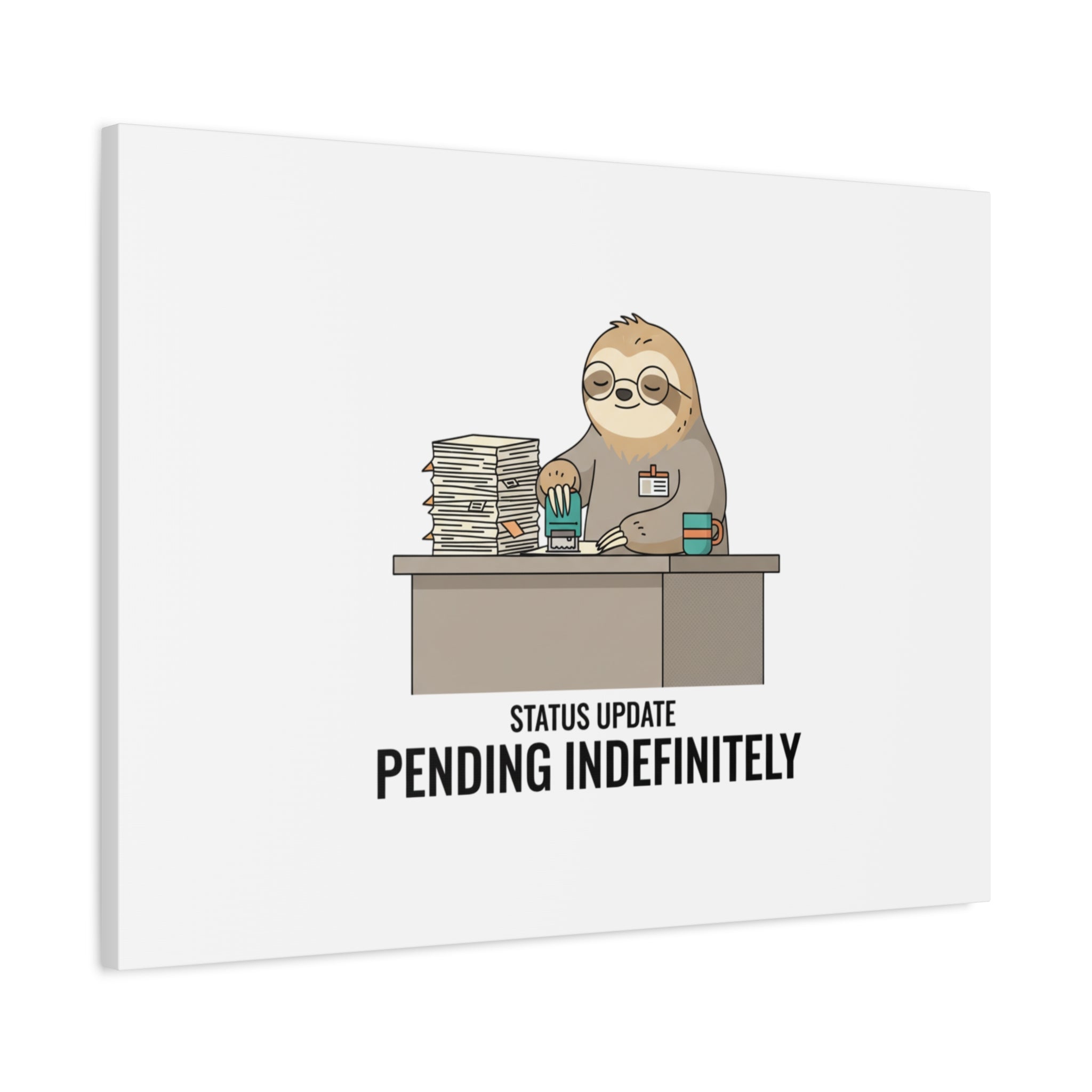 Status Update Pending Indefinitely Sloth Canvas | Unhinged Animal Bureaucracy