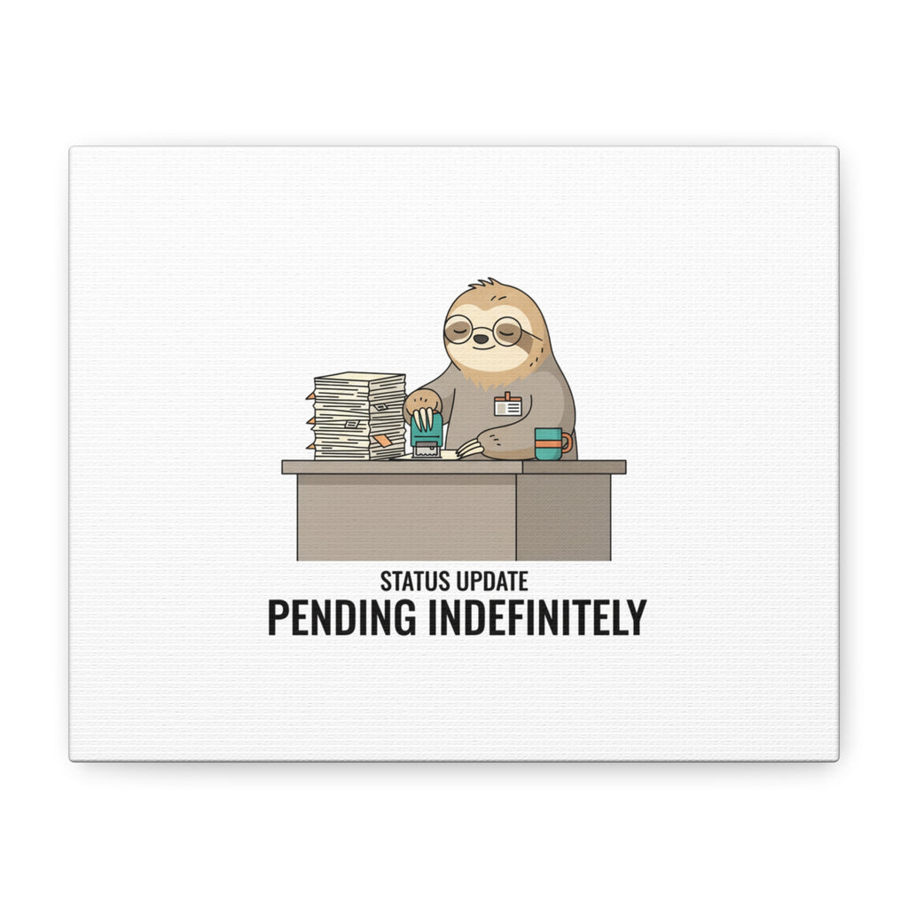 Status Update Pending Indefinitely Sloth Canvas | Unhinged Animal Bureaucracy