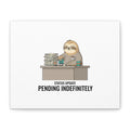 Status Update Pending Indefinitely Sloth Canvas | Unhinged Animal Bureaucracy