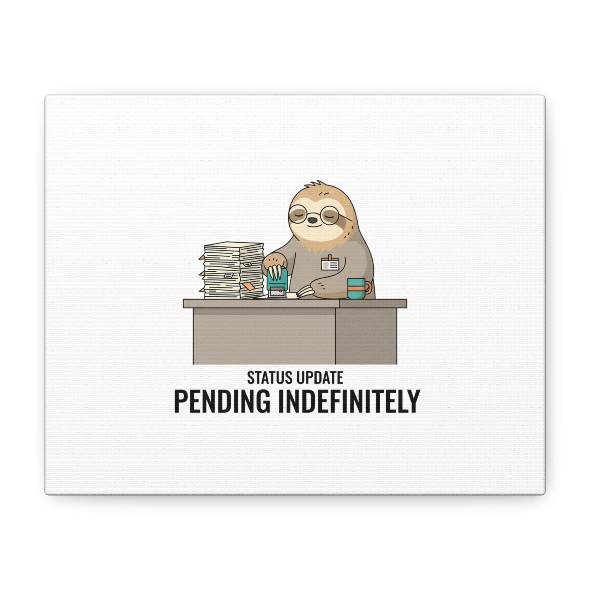 Status Update Pending Indefinitely Sloth Canvas | Unhinged Animal Bureaucracy