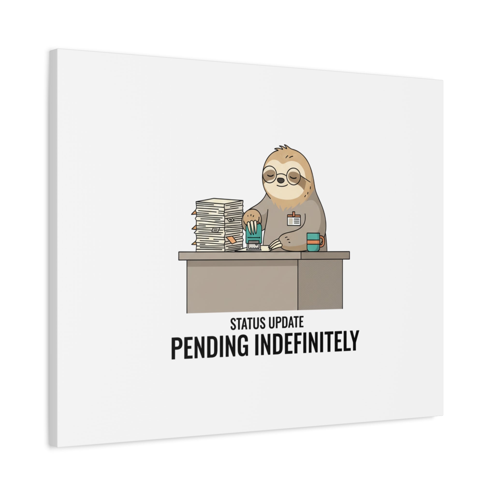 Status Update Pending Indefinitely Sloth Canvas | Unhinged Animal Bureaucracy