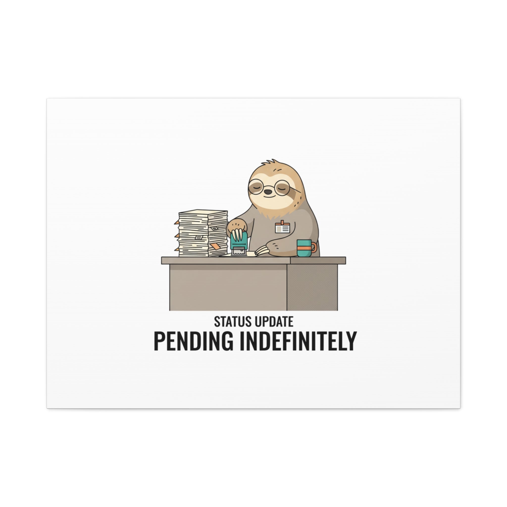 Status Update Pending Indefinitely Sloth Canvas | Unhinged Animal Bureaucracy
