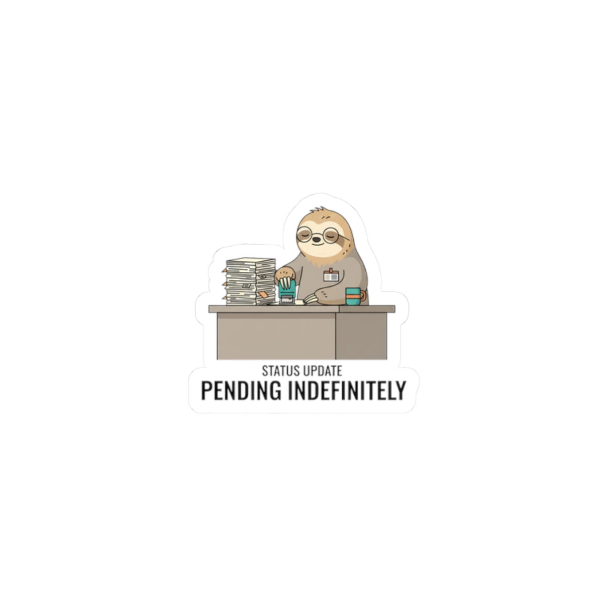 Pending Indefinitely Sloth Sticker | Unhinged Animal Bureaucracy, office sloth meme