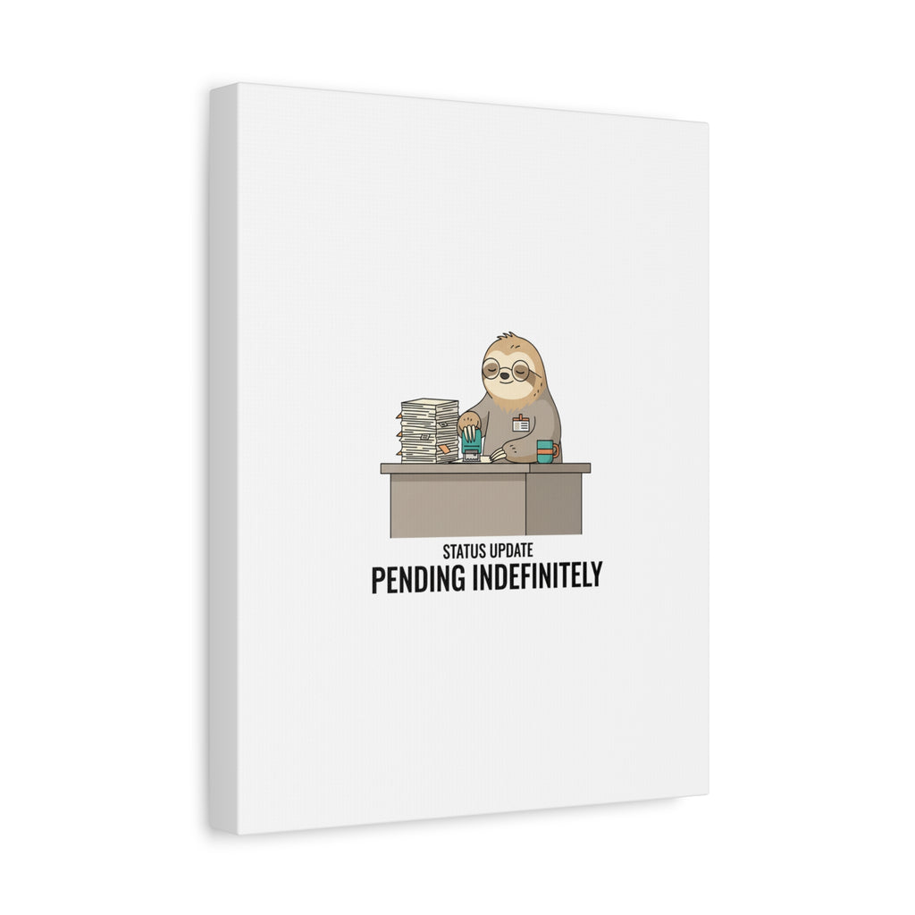 Status Update Pending Indefinitely Sloth Canvas | Unhinged Animal Bureaucracy