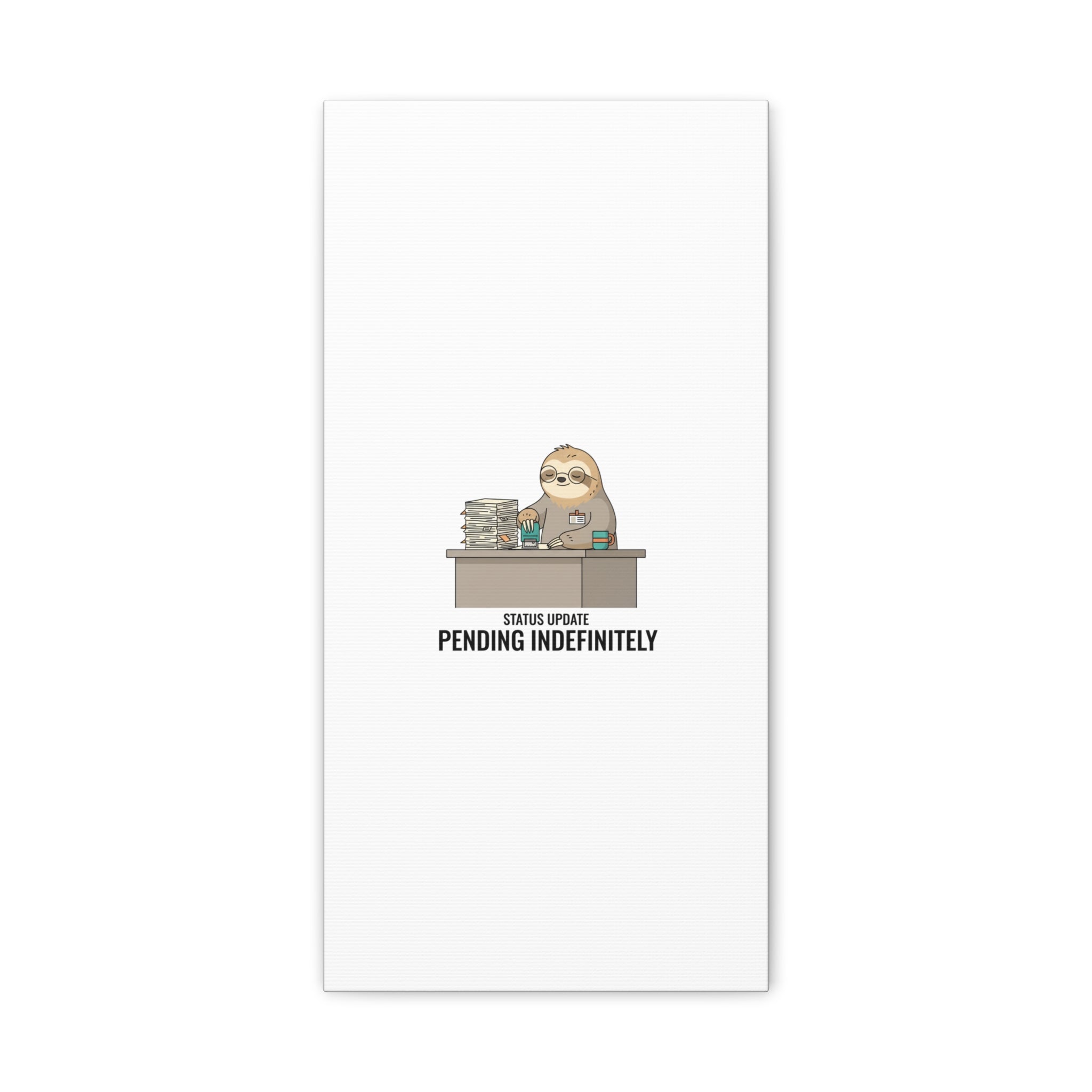 Status Update Pending Indefinitely Sloth Canvas | Unhinged Animal Bureaucracy