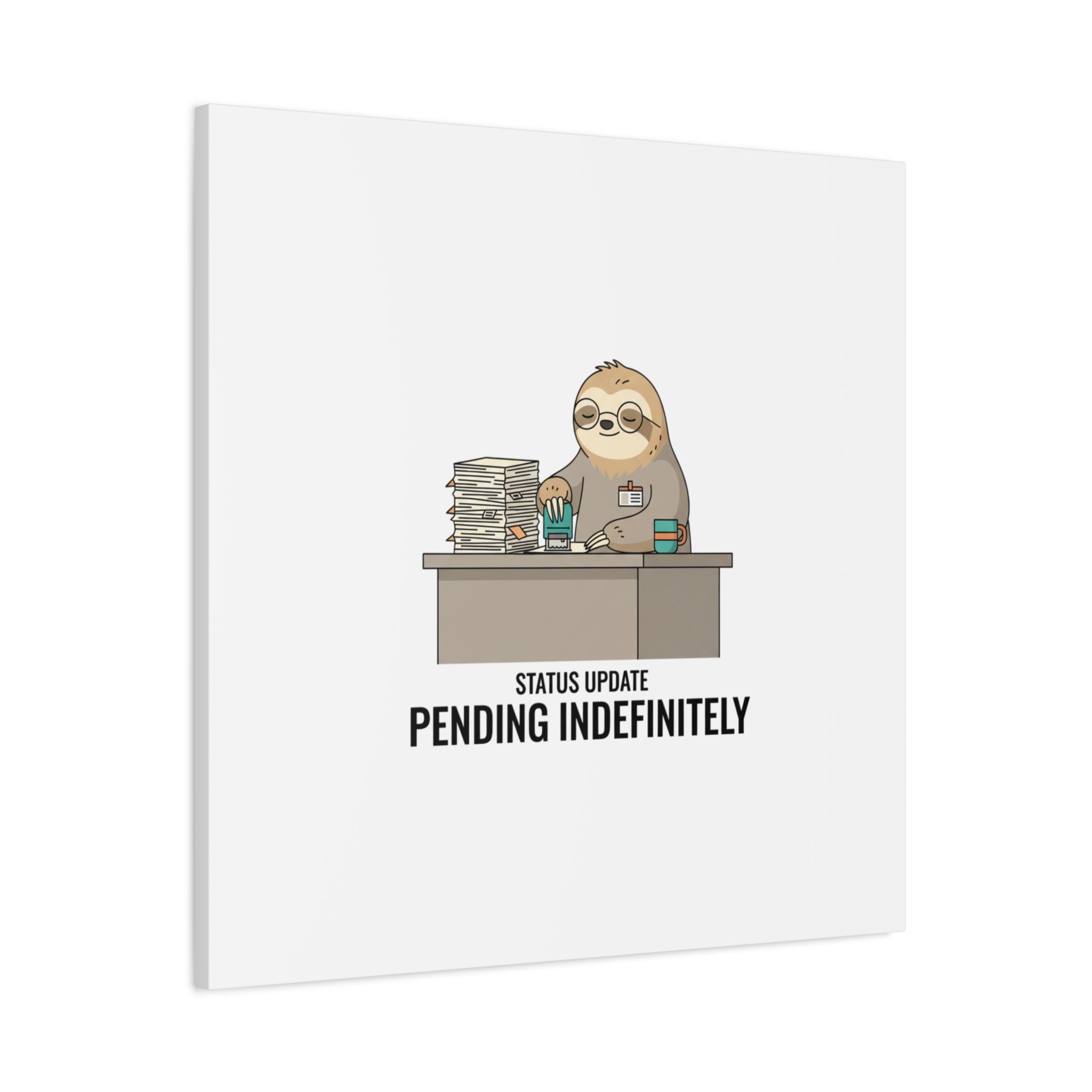 Status Update Pending Indefinitely Sloth Canvas | Unhinged Animal Bureaucracy