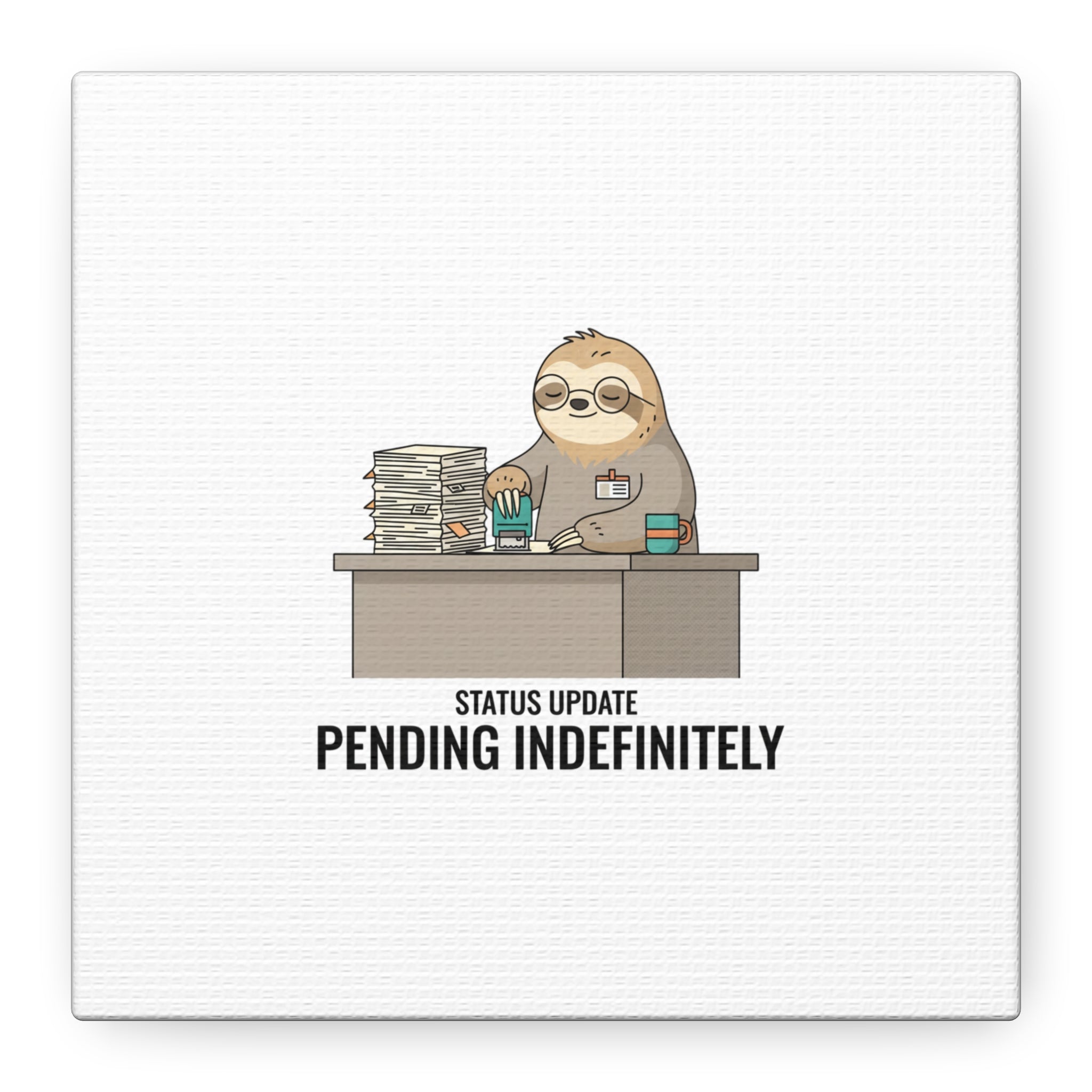 Status Update Pending Indefinitely Sloth Canvas | Unhinged Animal Bureaucracy