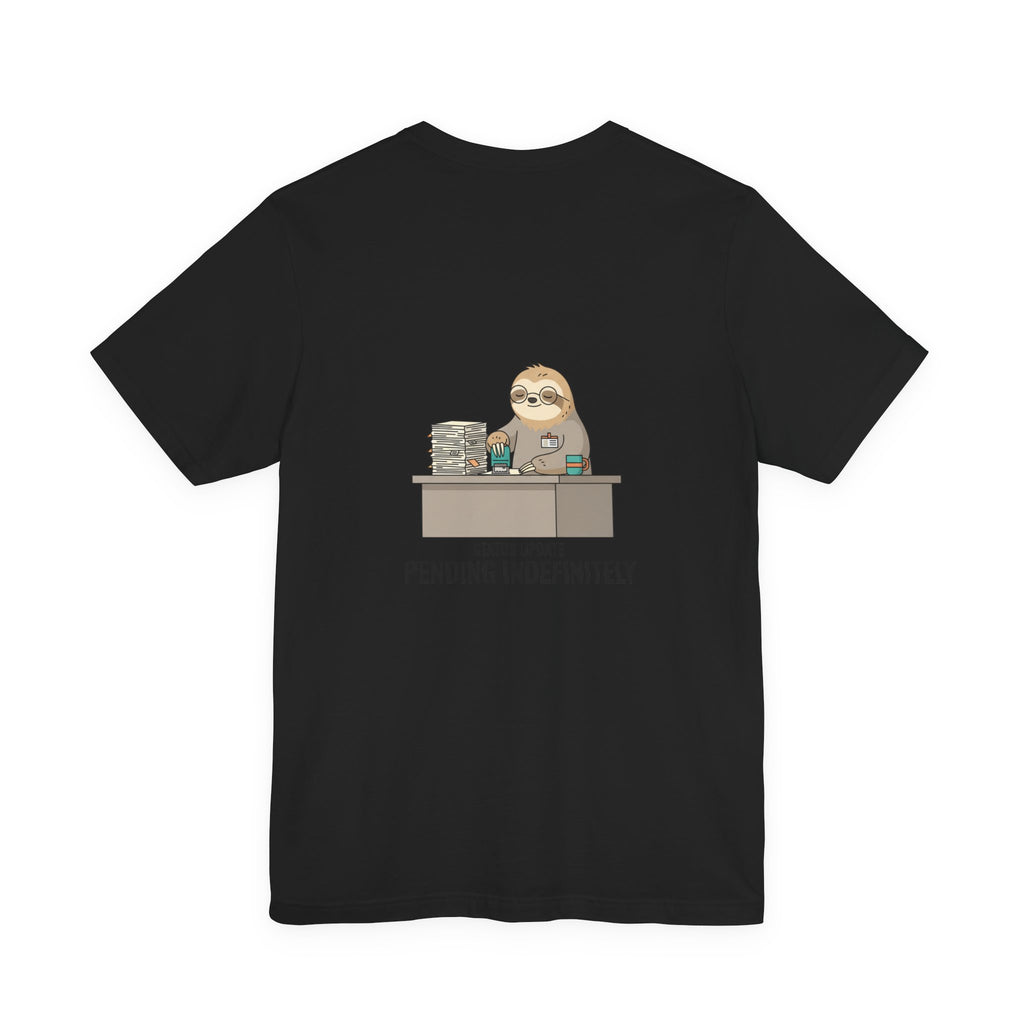 Pending Indefinitely Sloth Office Illustration Tee | Unhinged Animal Bureaucracy, funny animal meme shirt