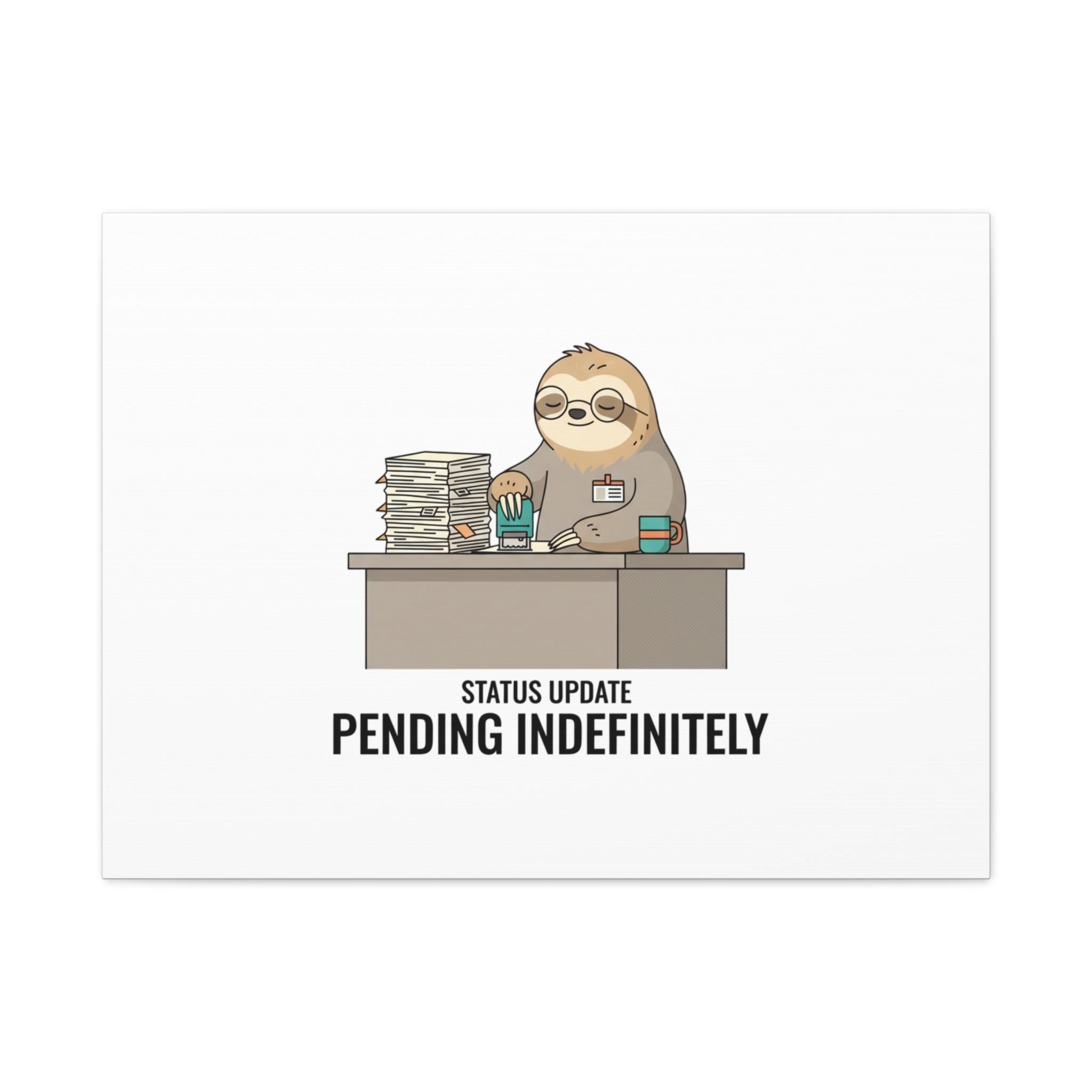 Status Update Pending Indefinitely Sloth Canvas | Unhinged Animal Bureaucracy
