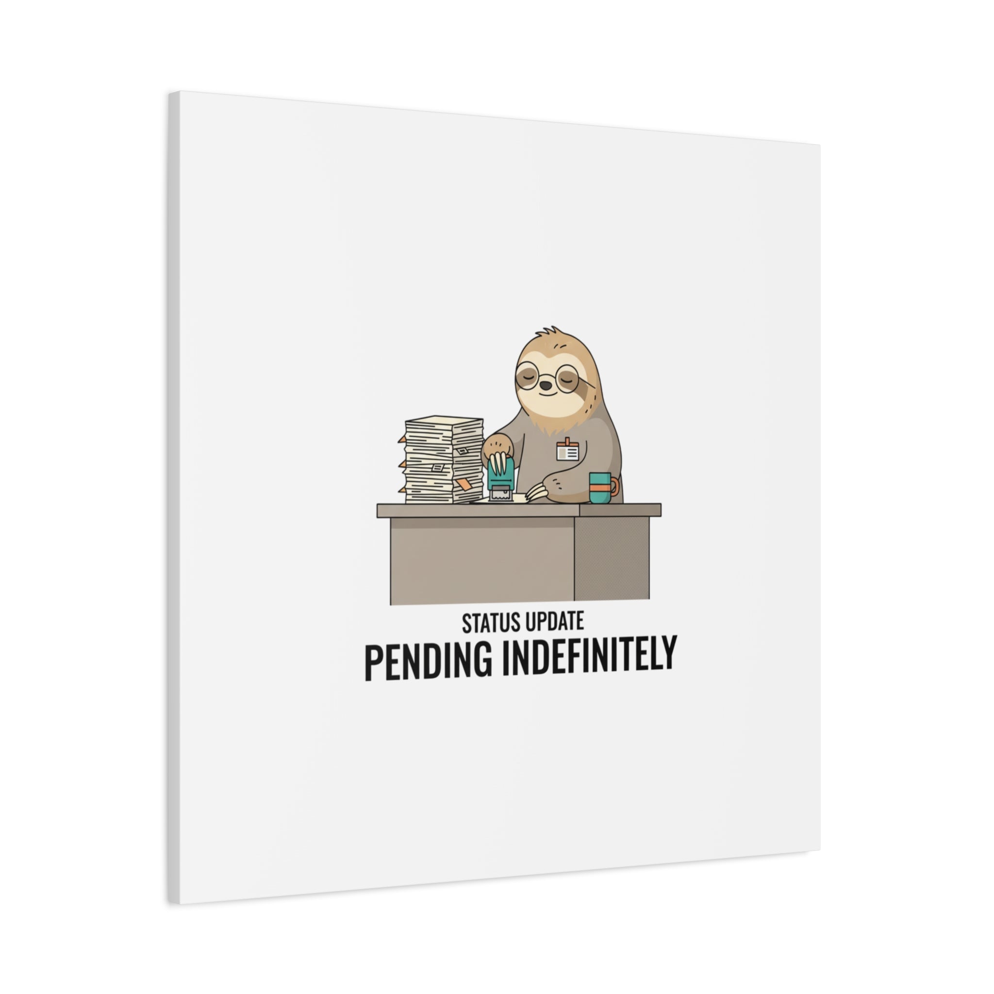 Status Update Pending Indefinitely Sloth Canvas | Unhinged Animal Bureaucracy