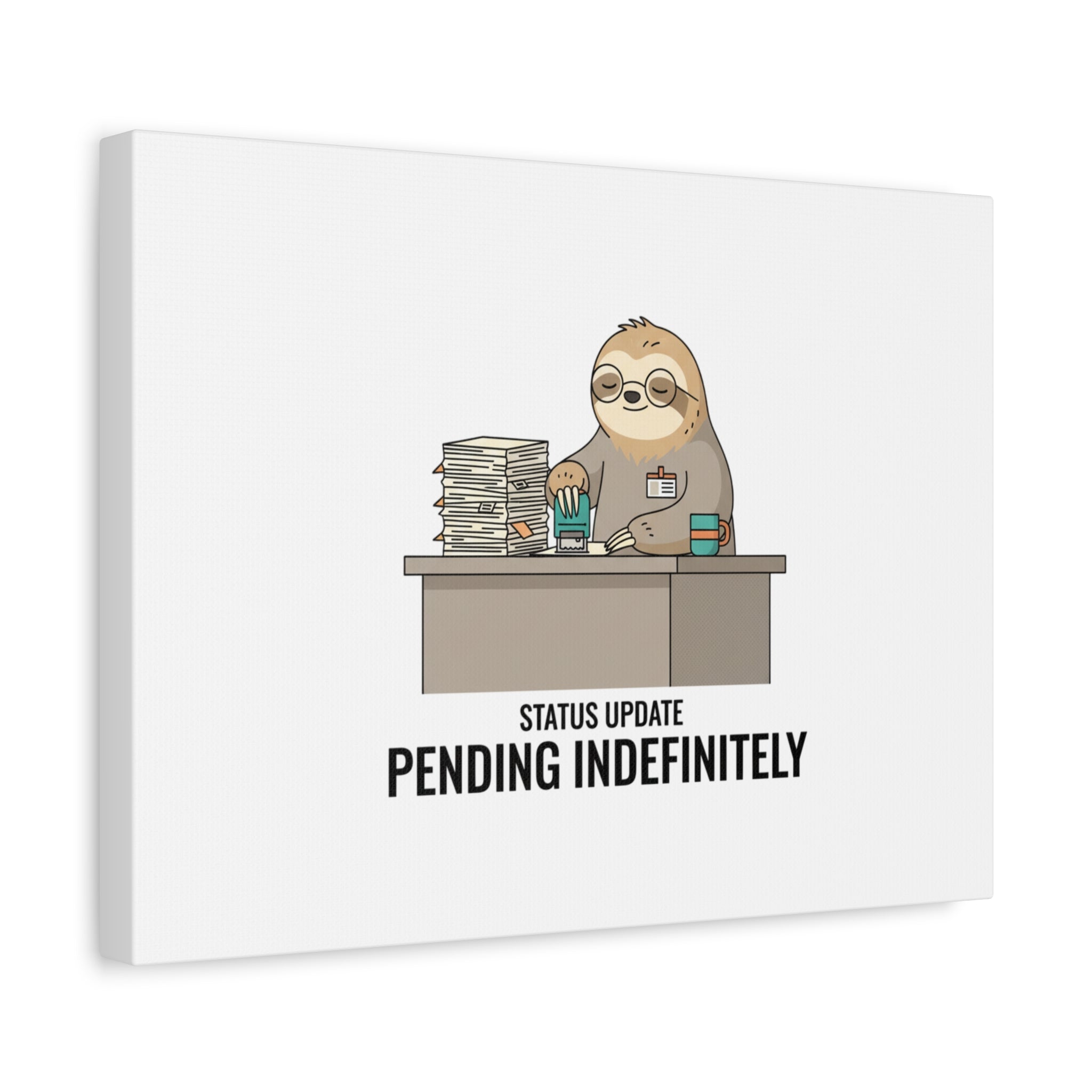 Status Update Pending Indefinitely Sloth Canvas | Unhinged Animal Bureaucracy