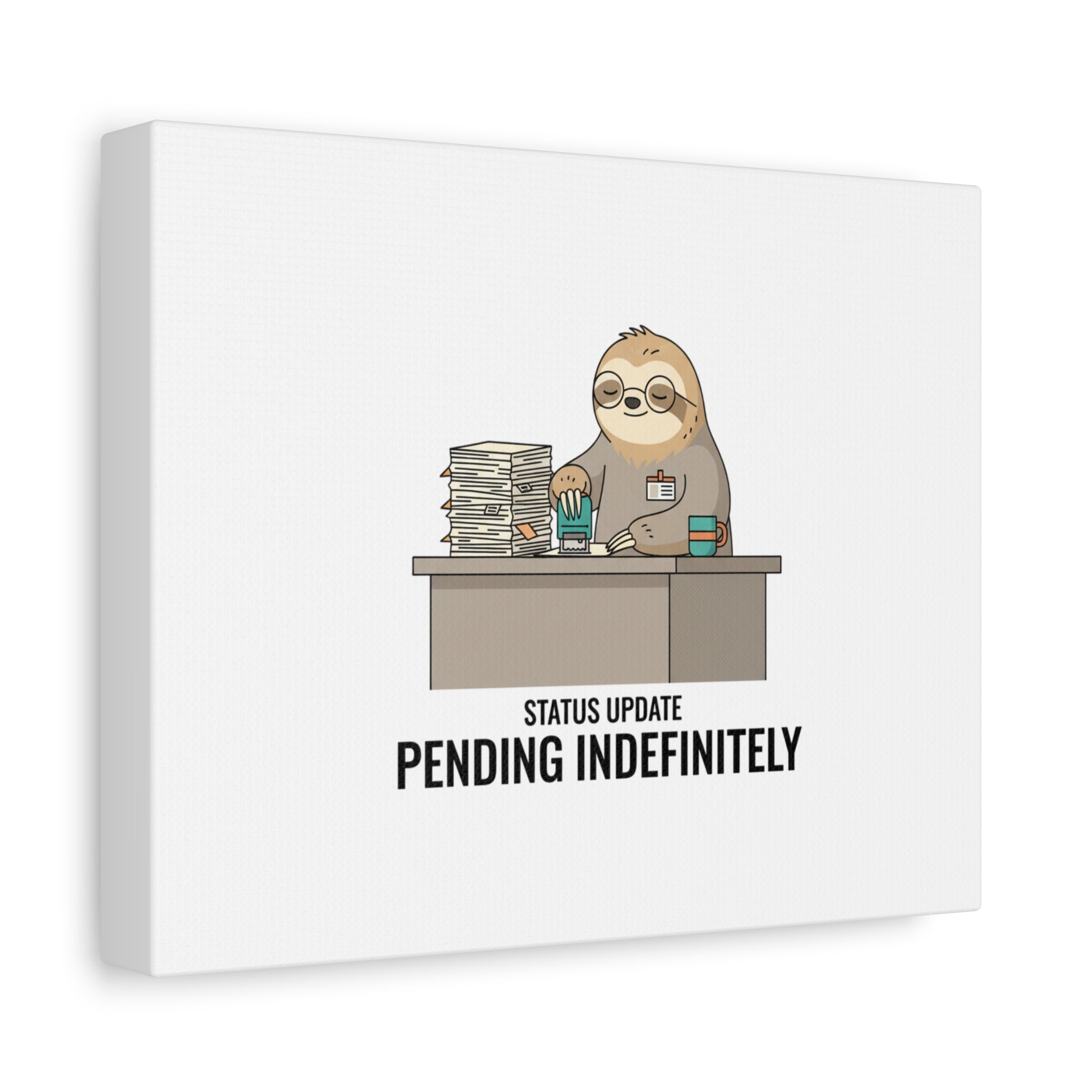 Status Update Pending Indefinitely Sloth Canvas | Unhinged Animal Bureaucracy