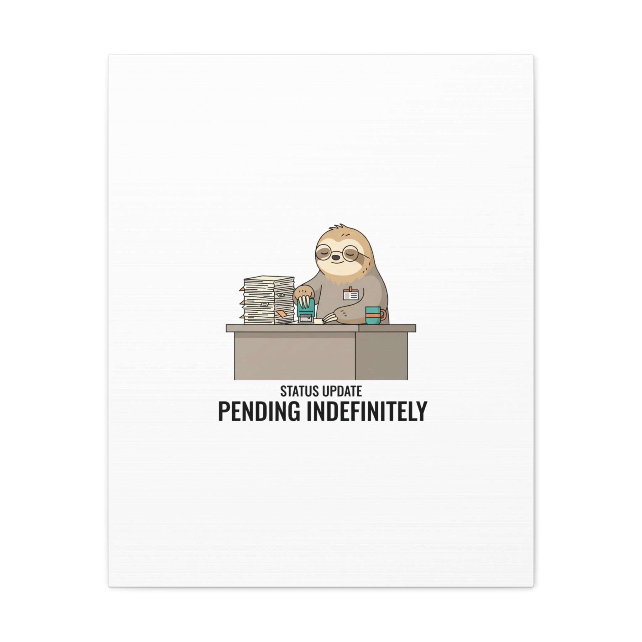 Status Update Pending Indefinitely Sloth Canvas | Unhinged Animal Bureaucracy