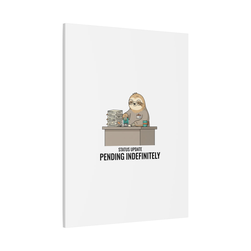 Status Update Pending Indefinitely Sloth Canvas | Unhinged Animal Bureaucracy