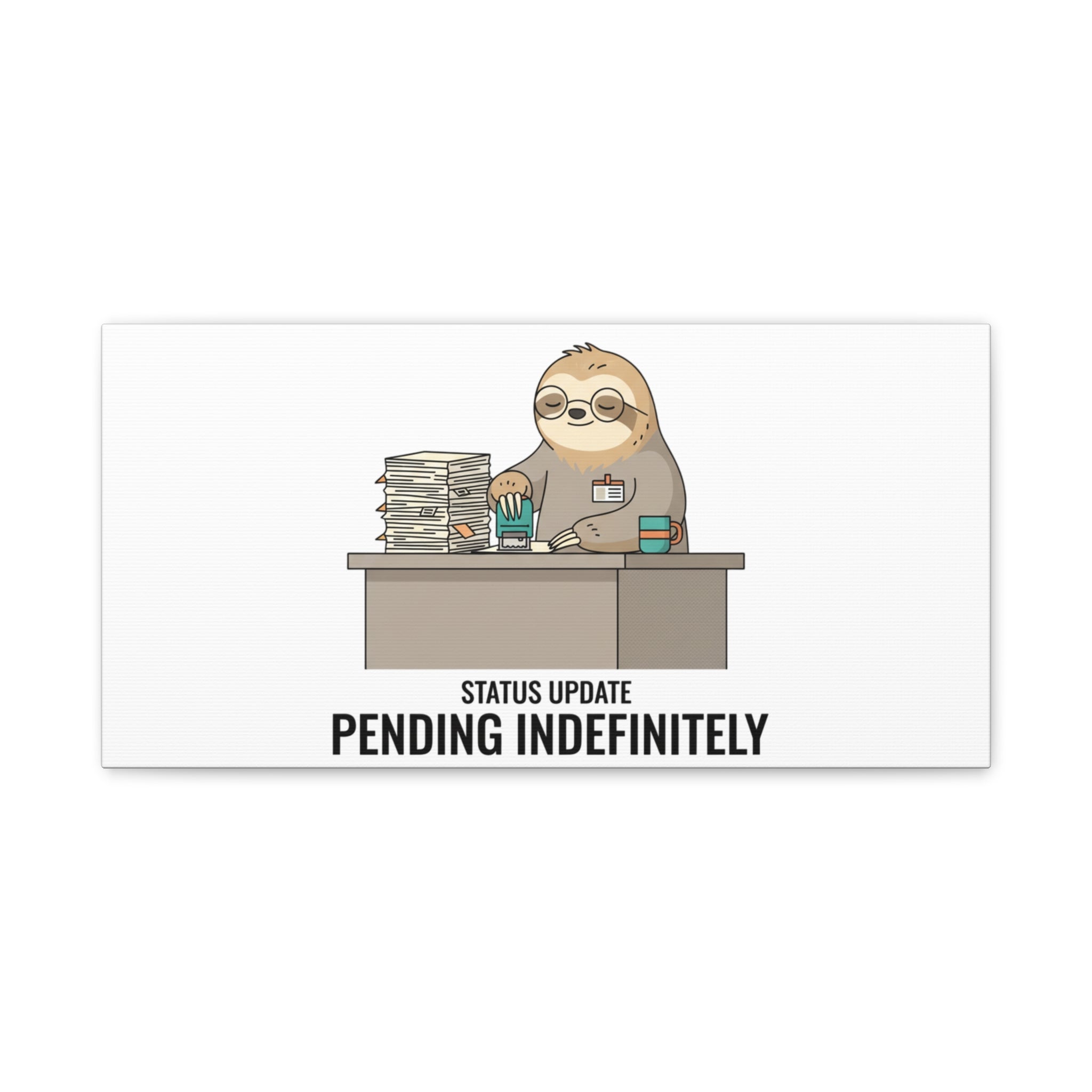 Status Update Pending Indefinitely Sloth Canvas | Unhinged Animal Bureaucracy