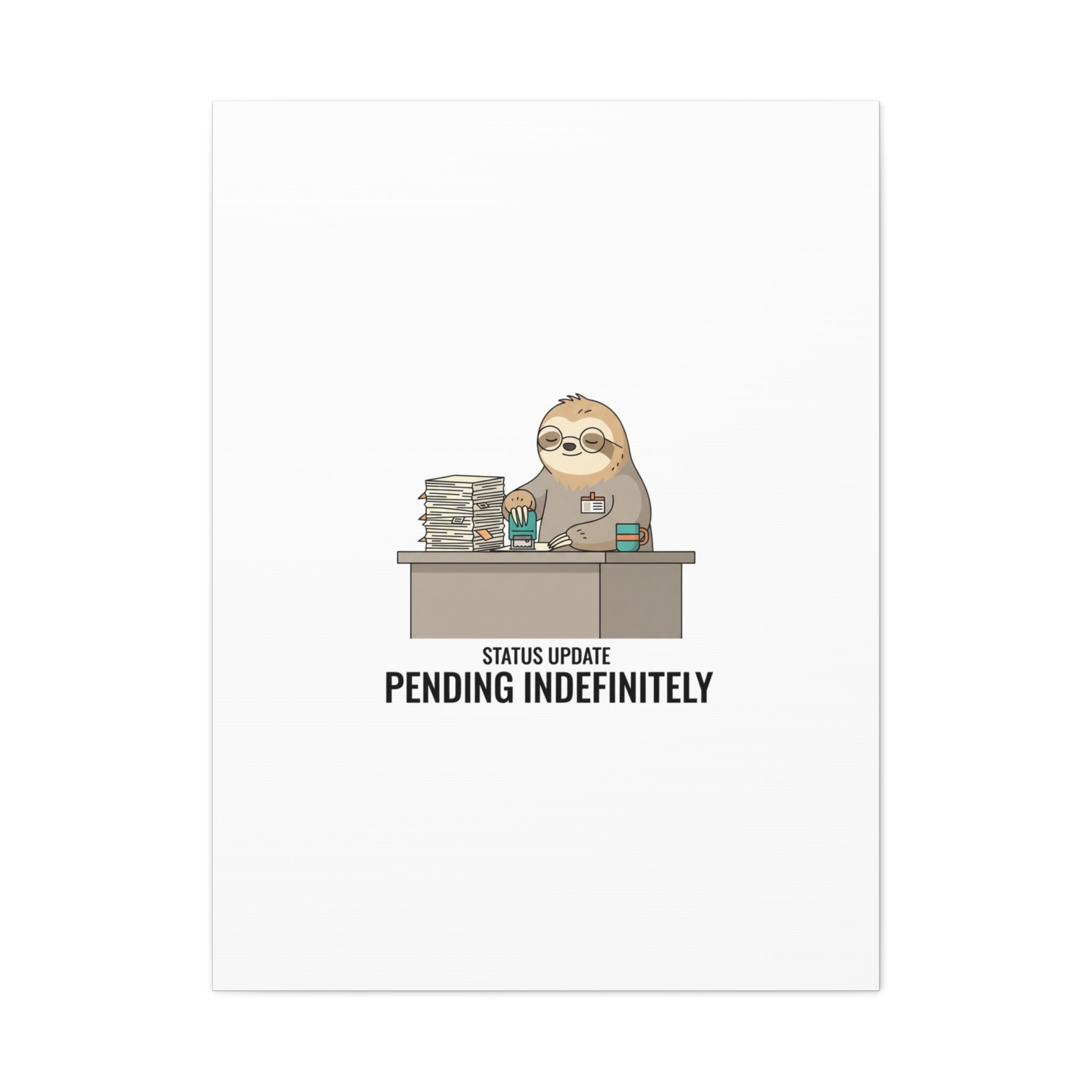 Status Update Pending Indefinitely Sloth Canvas | Unhinged Animal Bureaucracy