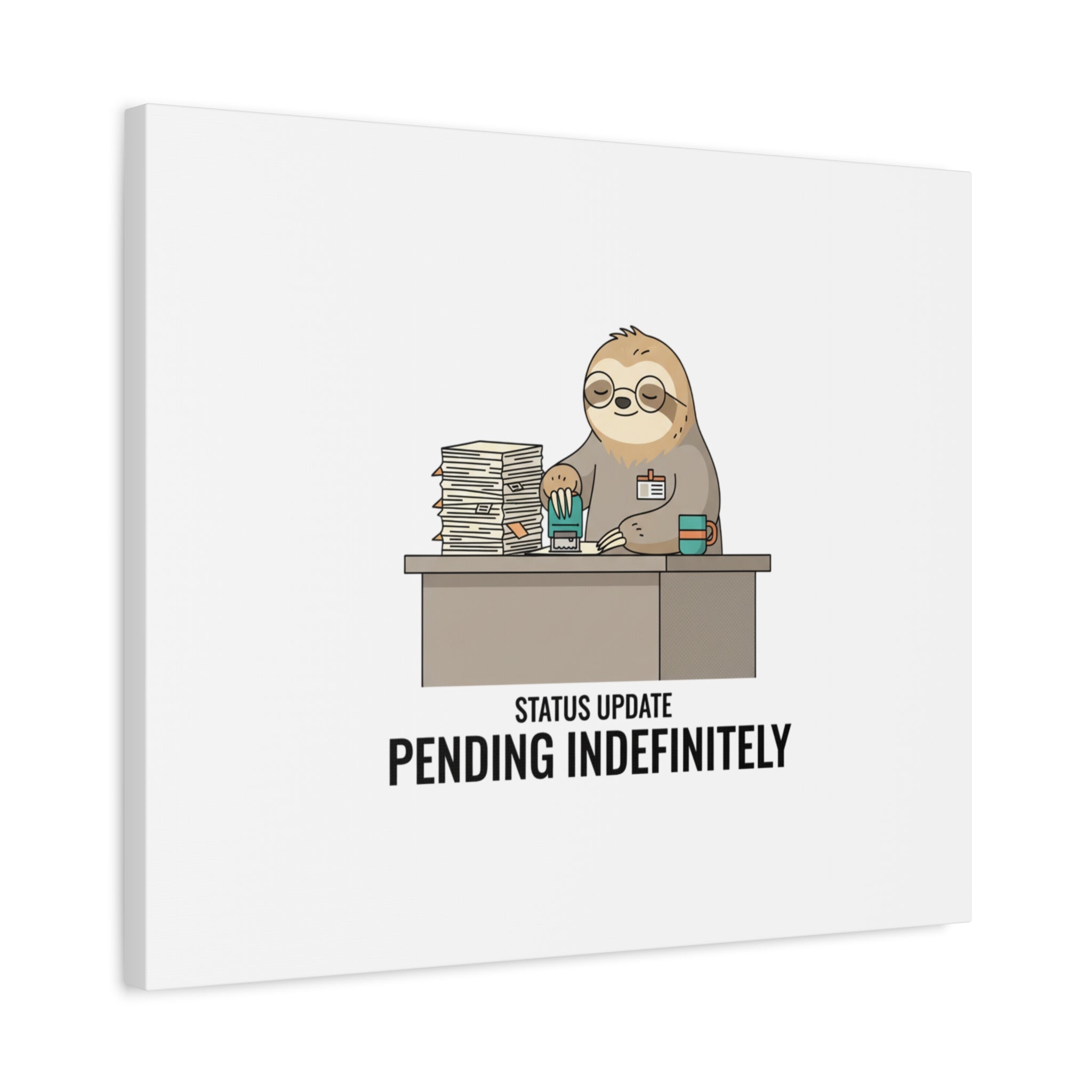 Status Update Pending Indefinitely Sloth Canvas | Unhinged Animal Bureaucracy