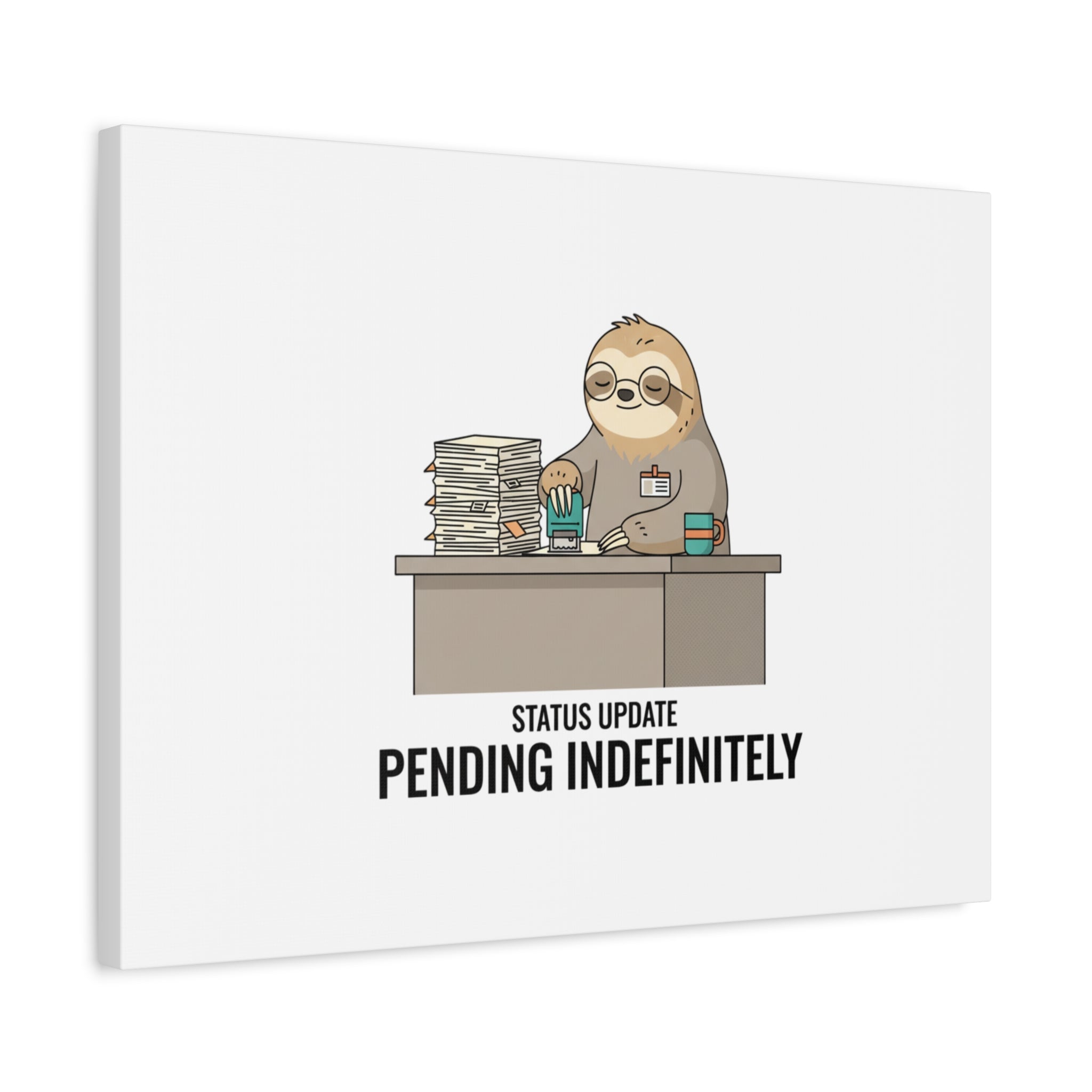 Status Update Pending Indefinitely Sloth Canvas | Unhinged Animal Bureaucracy