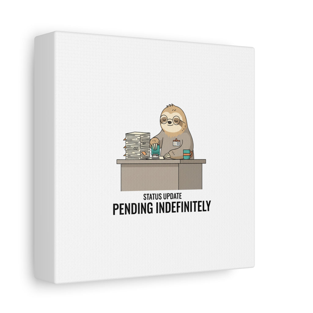 Status Update Pending Indefinitely Sloth Canvas | Unhinged Animal Bureaucracy