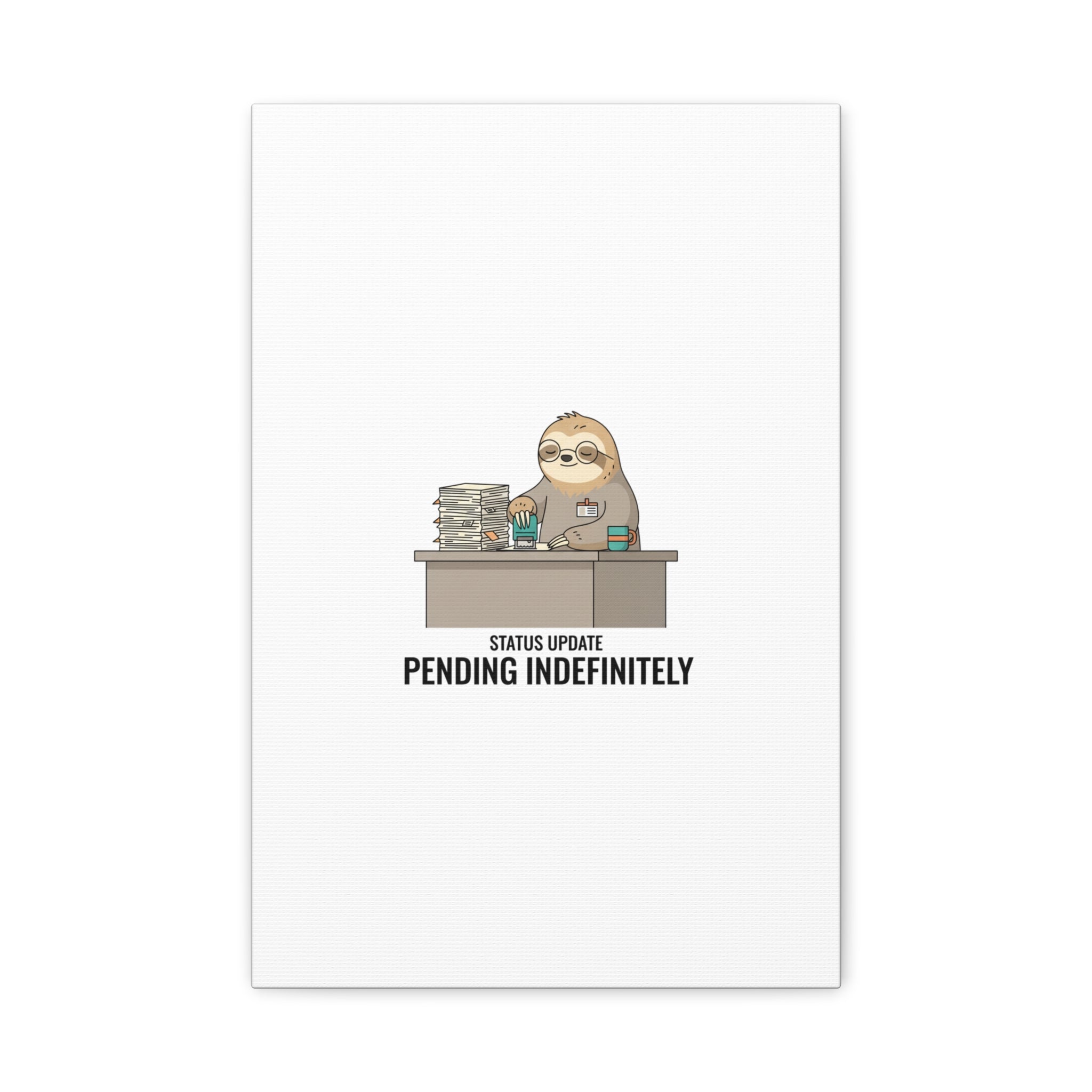 Status Update Pending Indefinitely Sloth Canvas | Unhinged Animal Bureaucracy