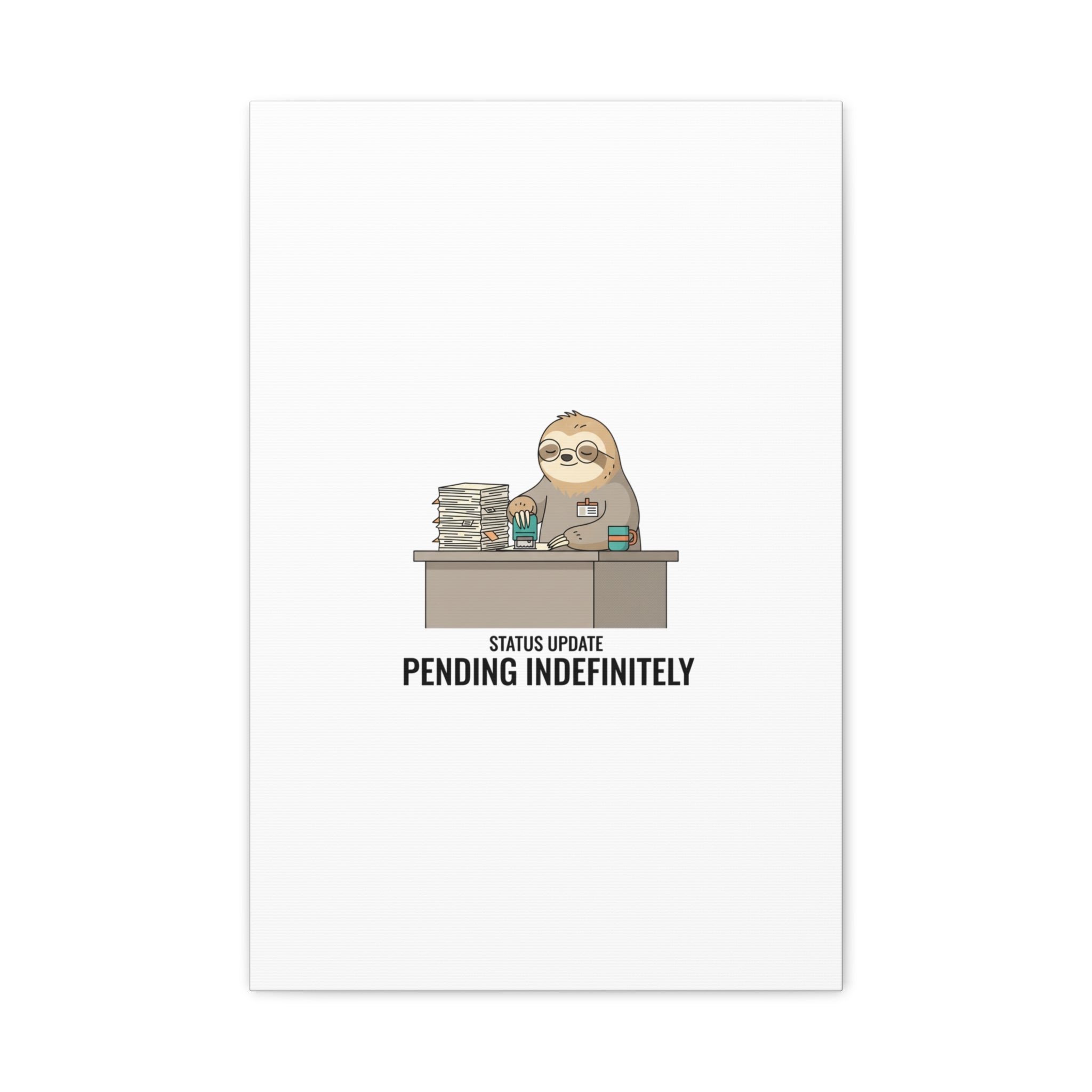 Status Update Pending Indefinitely Sloth Canvas | Unhinged Animal Bureaucracy