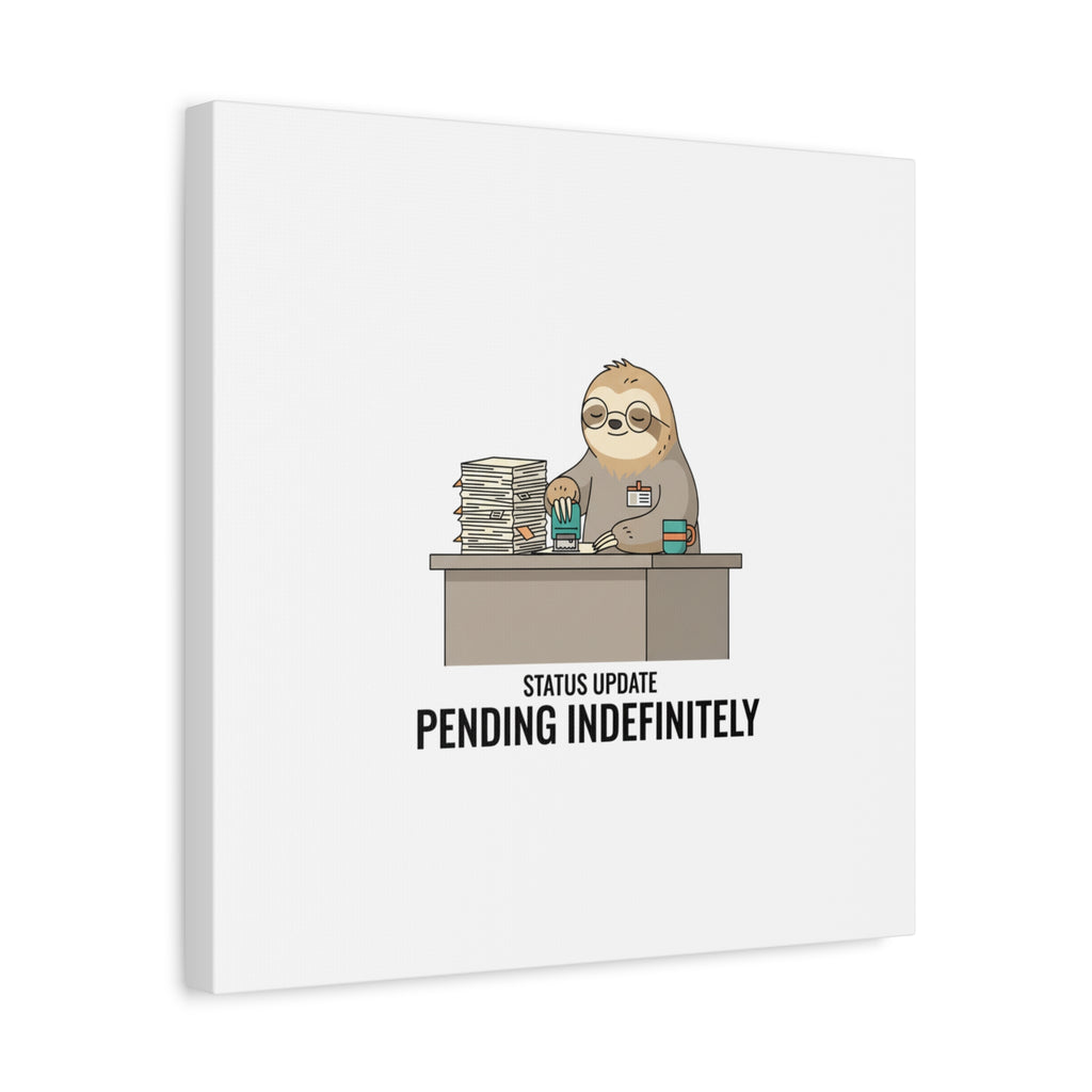 Status Update Pending Indefinitely Sloth Canvas | Unhinged Animal Bureaucracy