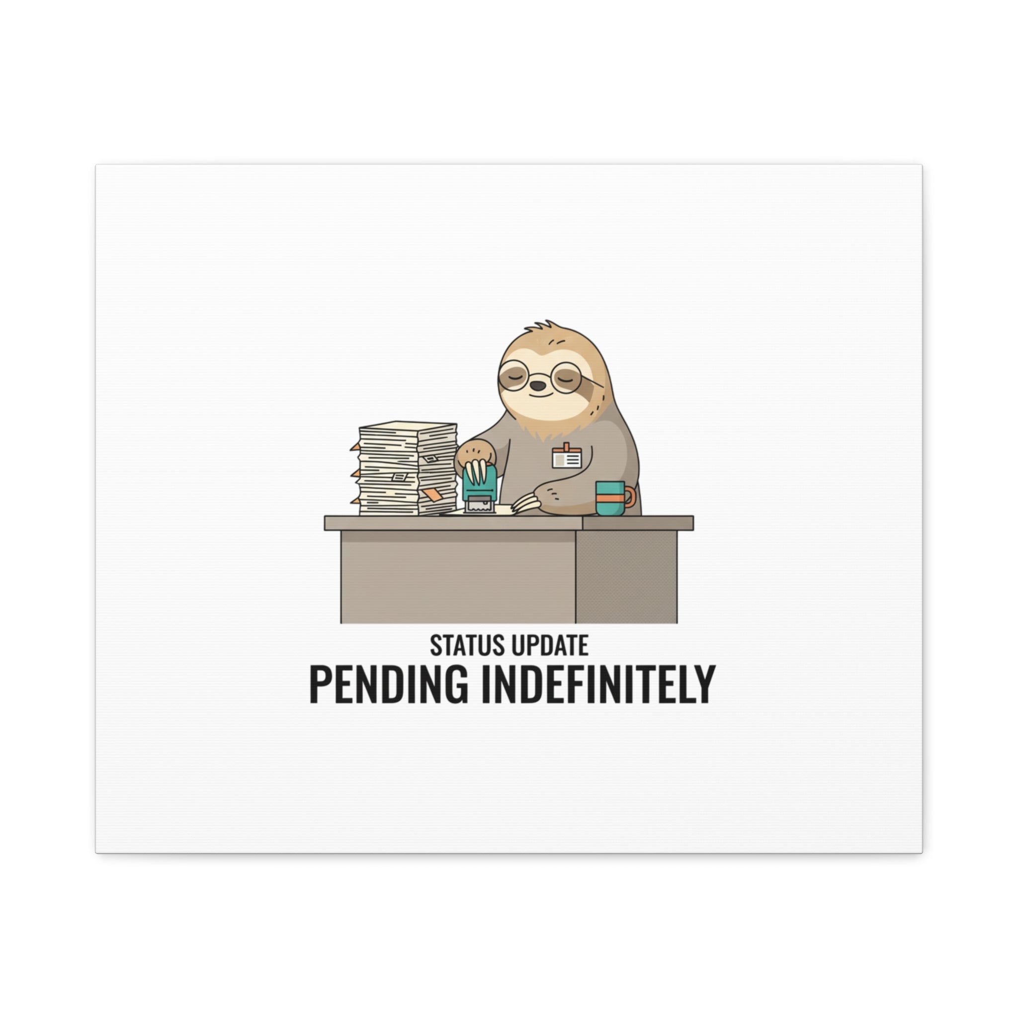 Status Update Pending Indefinitely Sloth Canvas | Unhinged Animal Bureaucracy