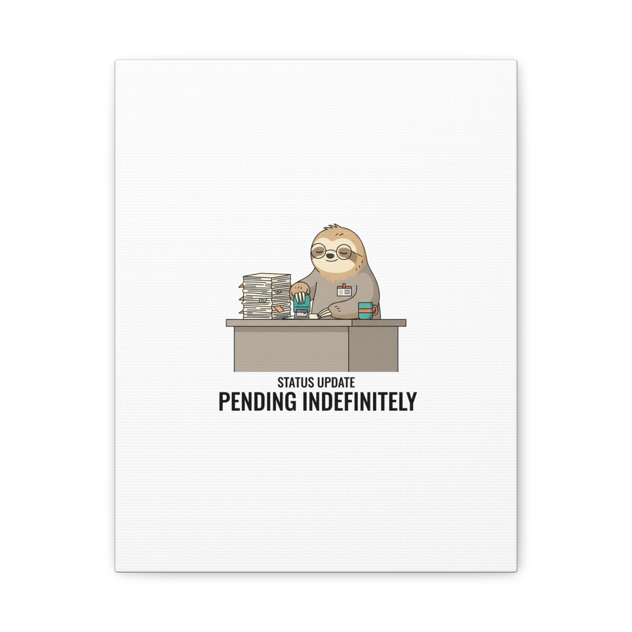 Status Update Pending Indefinitely Sloth Canvas | Unhinged Animal Bureaucracy