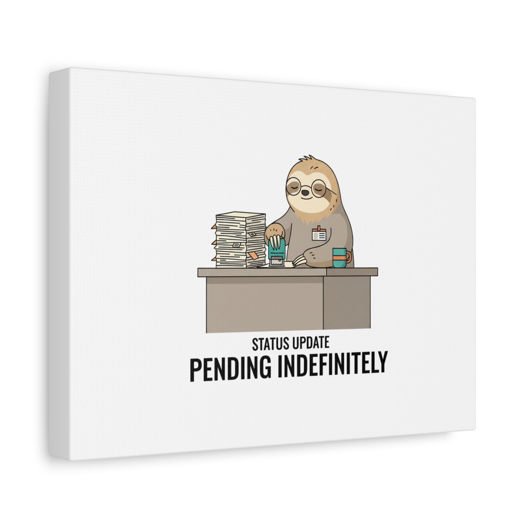Status Update Pending Indefinitely Sloth Canvas | Unhinged Animal Bureaucracy