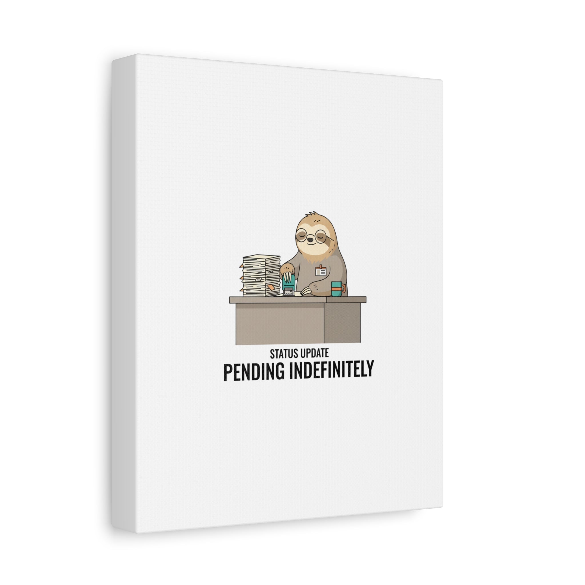 Status Update Pending Indefinitely Sloth Canvas | Unhinged Animal Bureaucracy