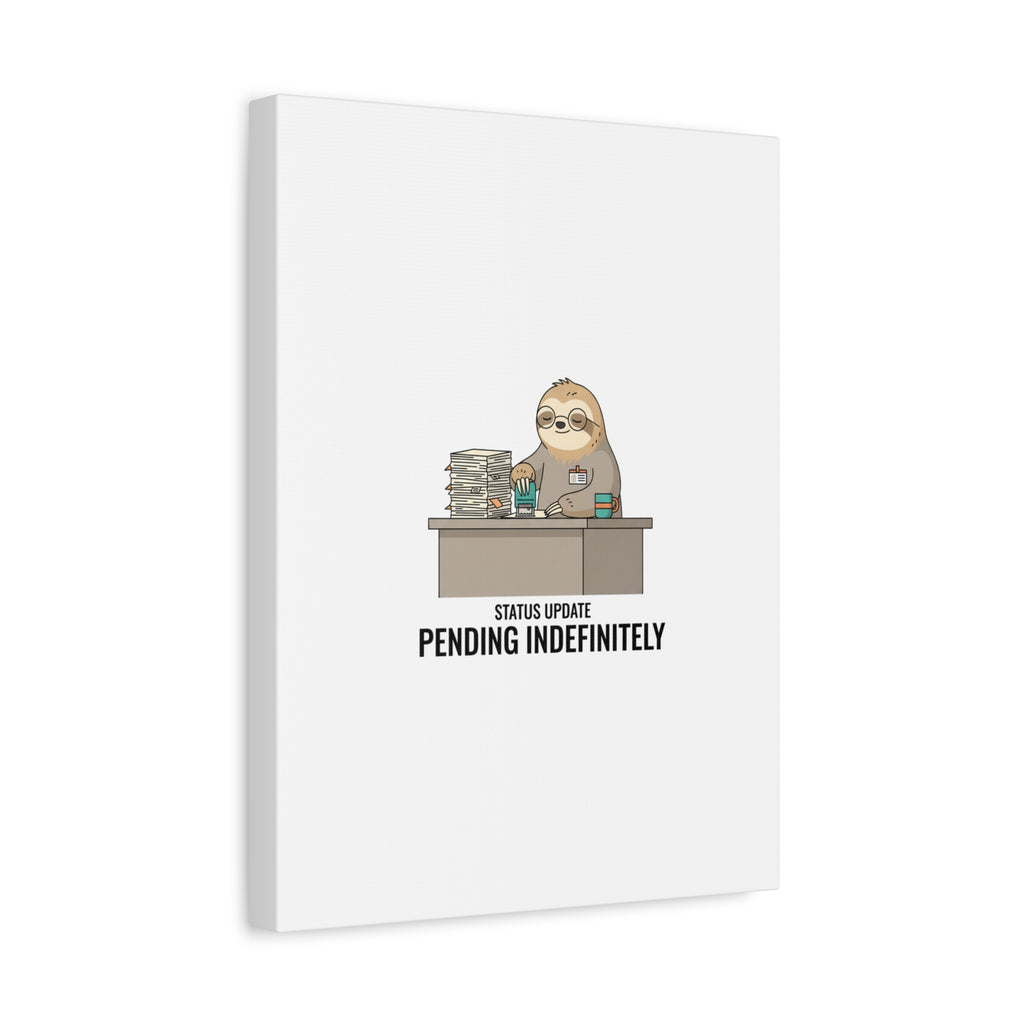 Status Update Pending Indefinitely Sloth Canvas | Unhinged Animal Bureaucracy