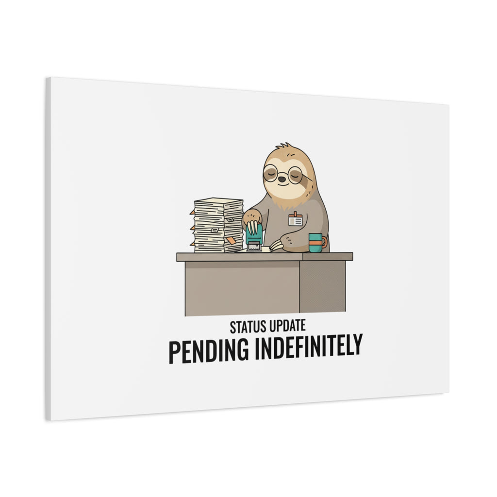 Status Update Pending Indefinitely Sloth Canvas | Unhinged Animal Bureaucracy