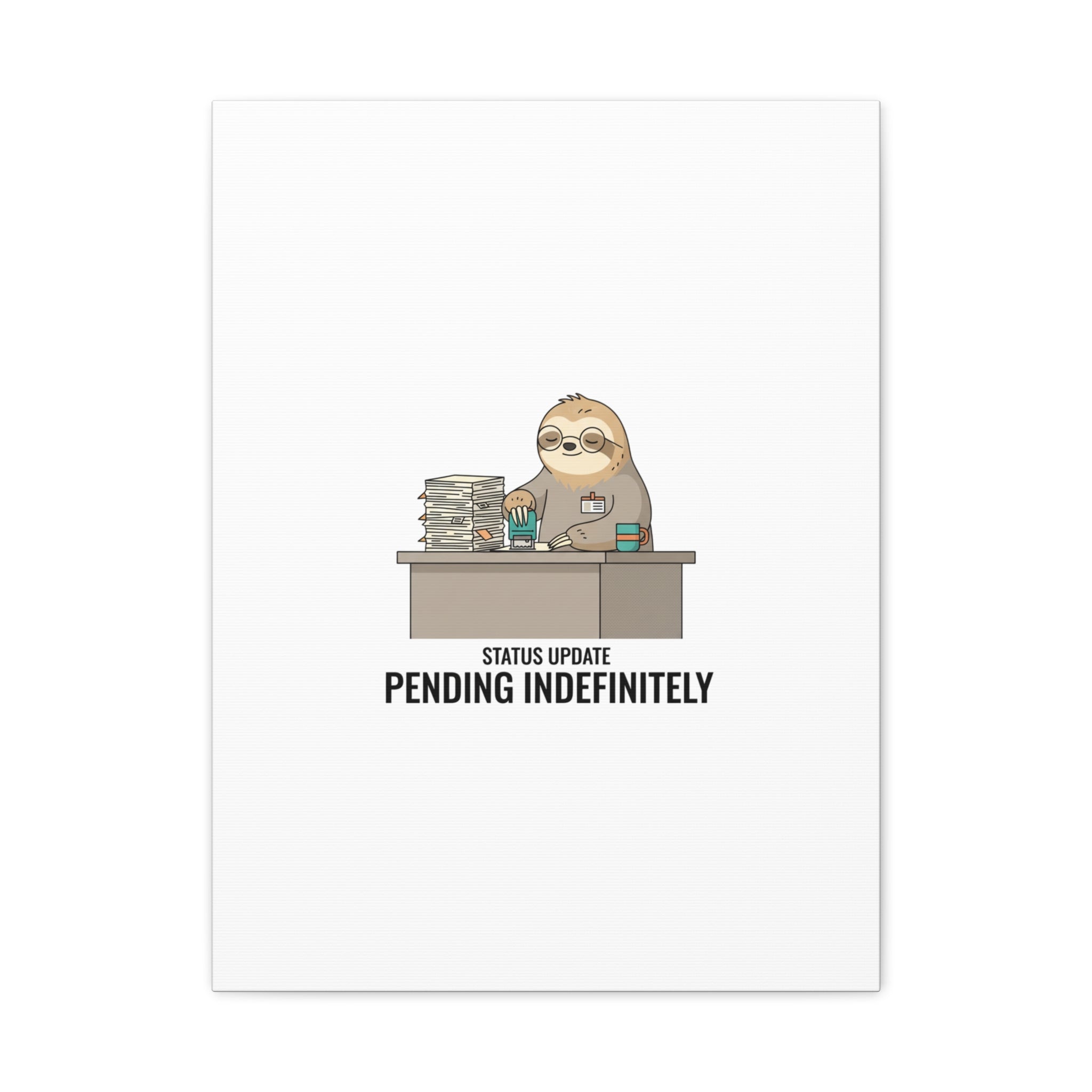 Status Update Pending Indefinitely Sloth Canvas | Unhinged Animal Bureaucracy