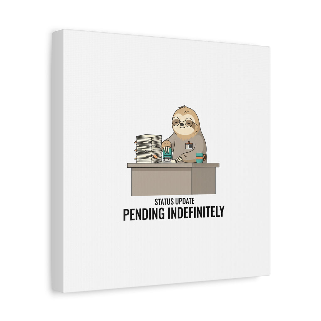 Status Update Pending Indefinitely Sloth Canvas | Unhinged Animal Bureaucracy