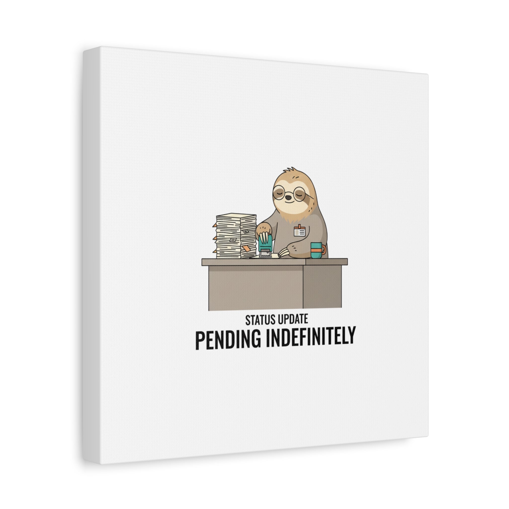 Status Update Pending Indefinitely Sloth Canvas | Unhinged Animal Bureaucracy