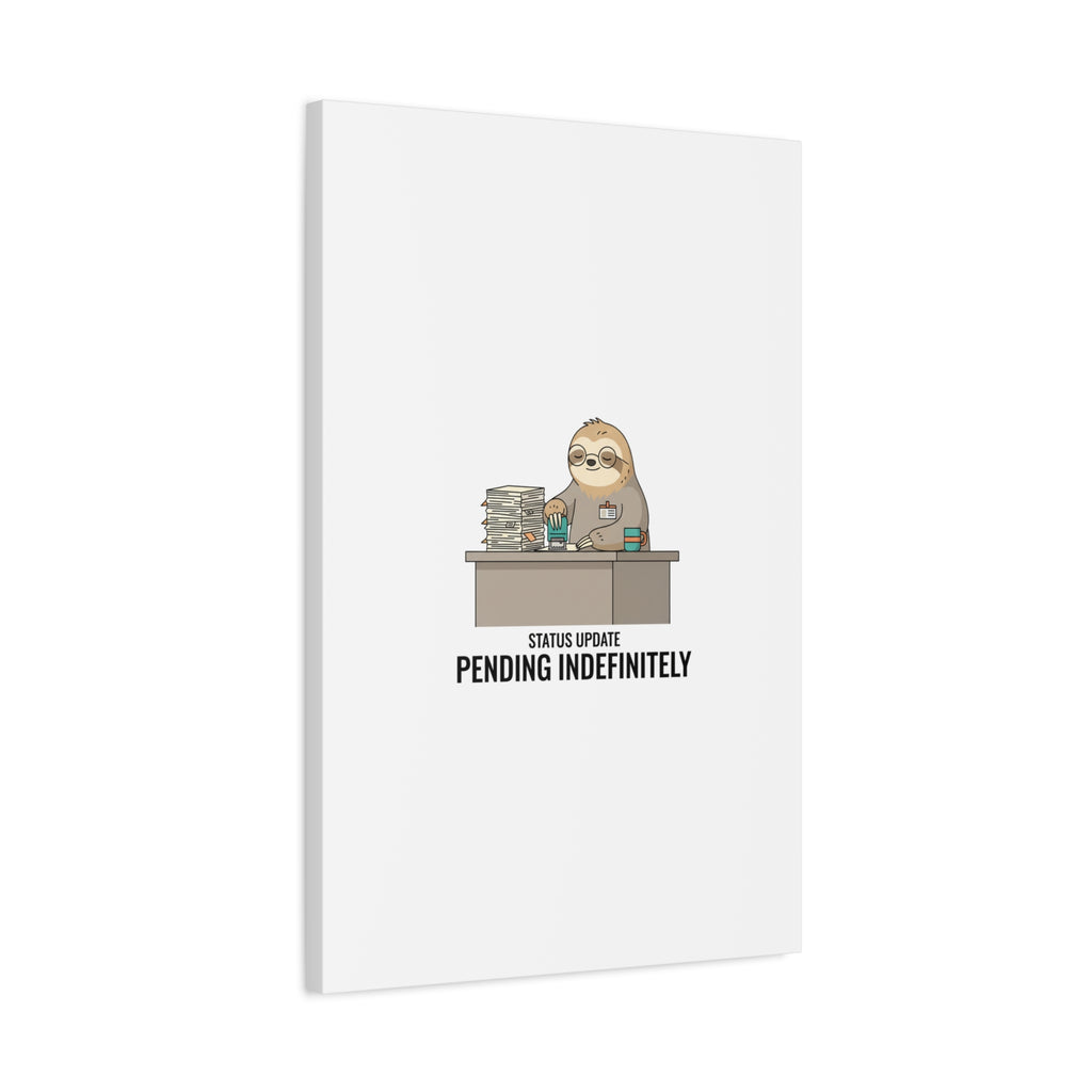 Status Update Pending Indefinitely Sloth Canvas | Unhinged Animal Bureaucracy