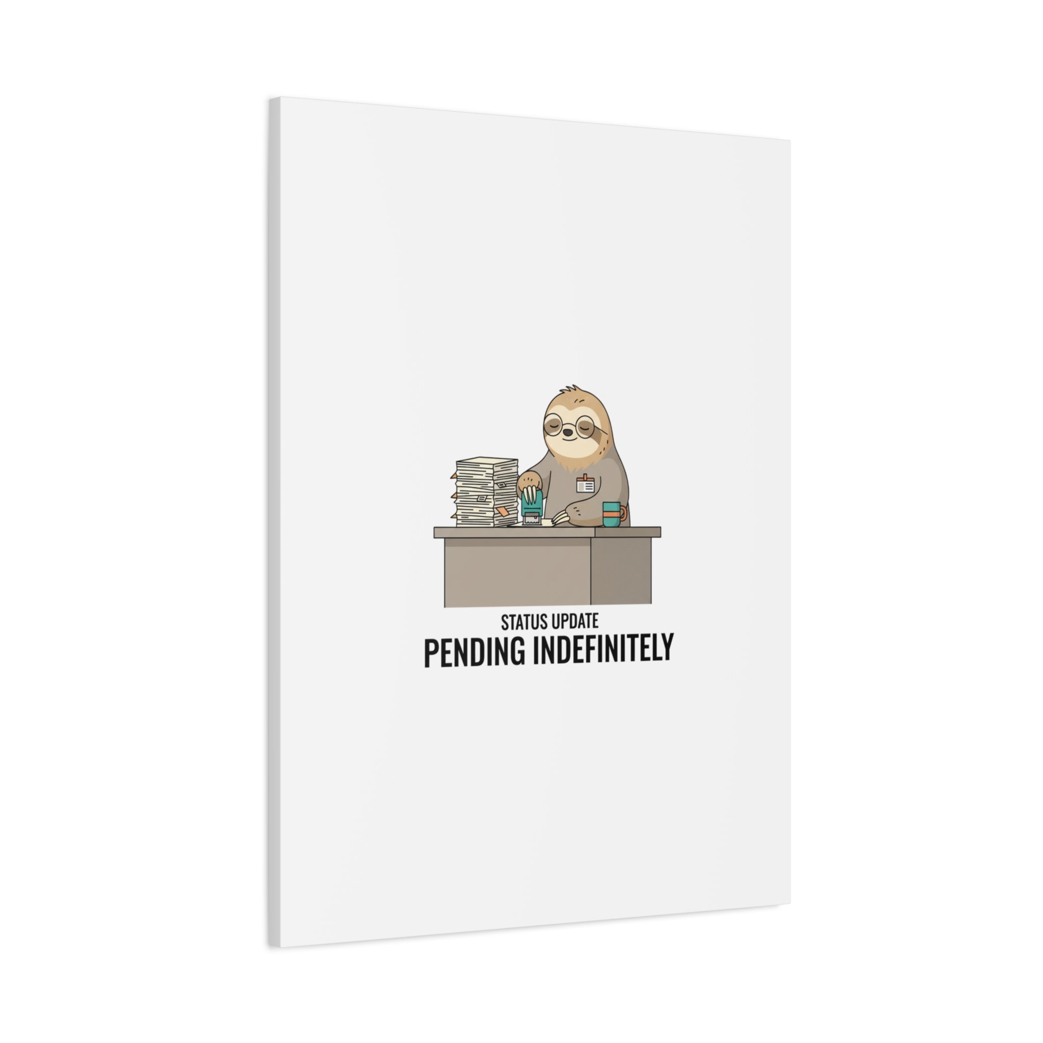Status Update Pending Indefinitely Sloth Canvas | Unhinged Animal Bureaucracy