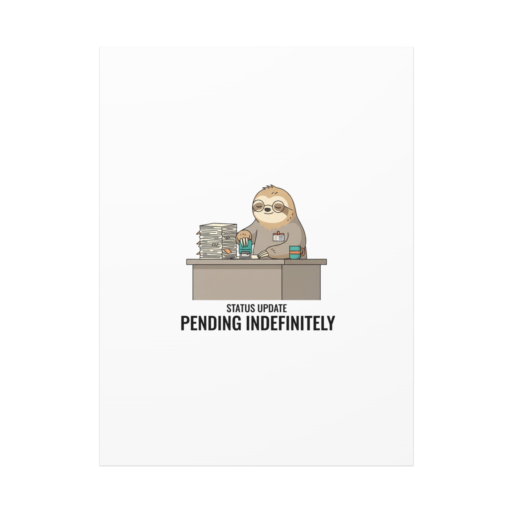 Status Update Pending Indefinitely Sloth Canvas | Unhinged Animal Bureaucracy