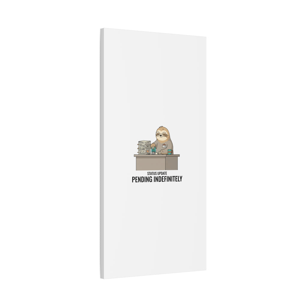 Status Update Pending Indefinitely Sloth Canvas | Unhinged Animal Bureaucracy