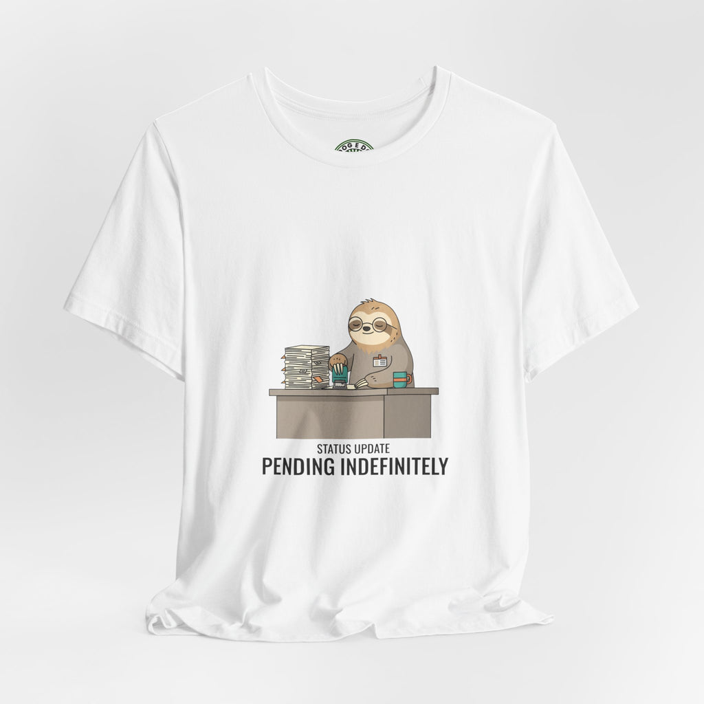 Pending Indefinitely Sloth Office Illustration Tee | Unhinged Animal Bureaucracy, funny animal meme shirt