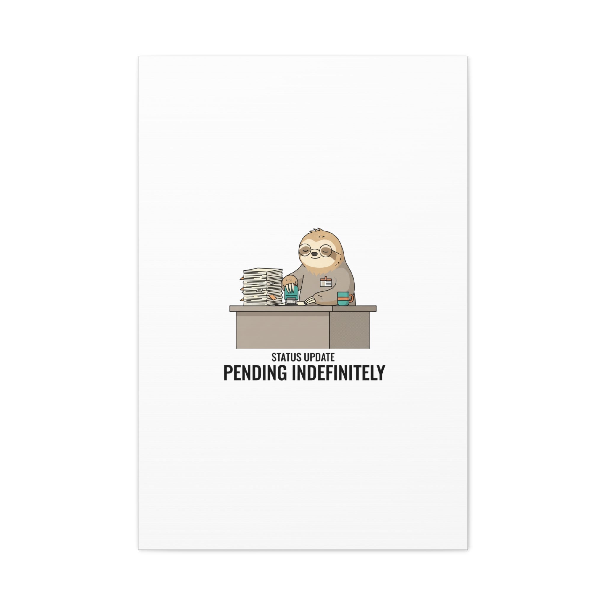 Status Update Pending Indefinitely Sloth Canvas | Unhinged Animal Bureaucracy