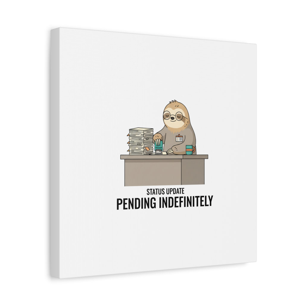Status Update Pending Indefinitely Sloth Canvas | Unhinged Animal Bureaucracy