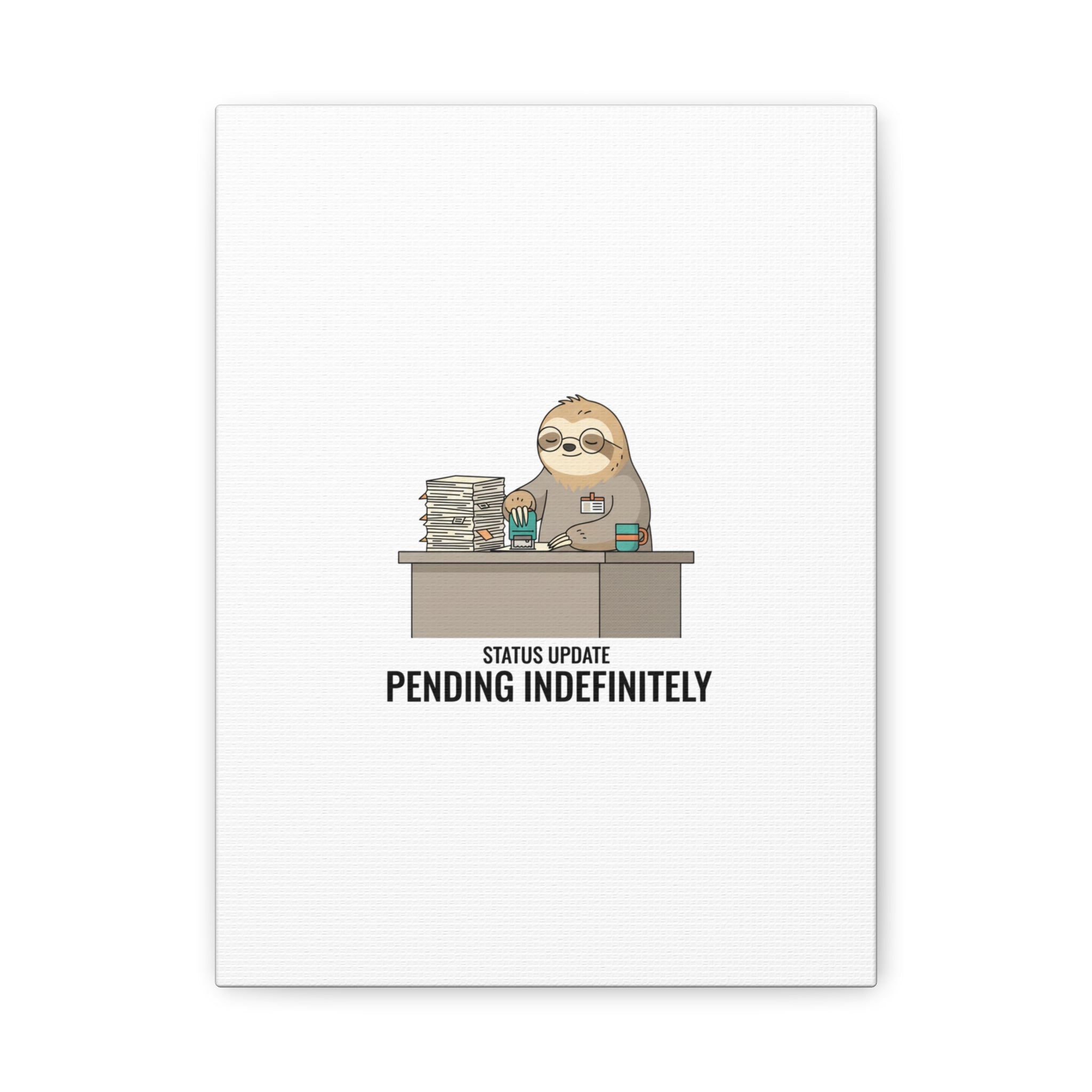 Status Update Pending Indefinitely Sloth Canvas | Unhinged Animal Bureaucracy